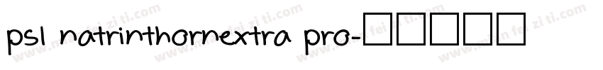 psl natrinthornextra pro字体转换